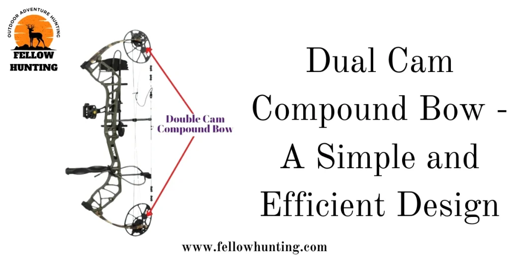 Dual Cam Compound Bow - A Simple and Efficient Design