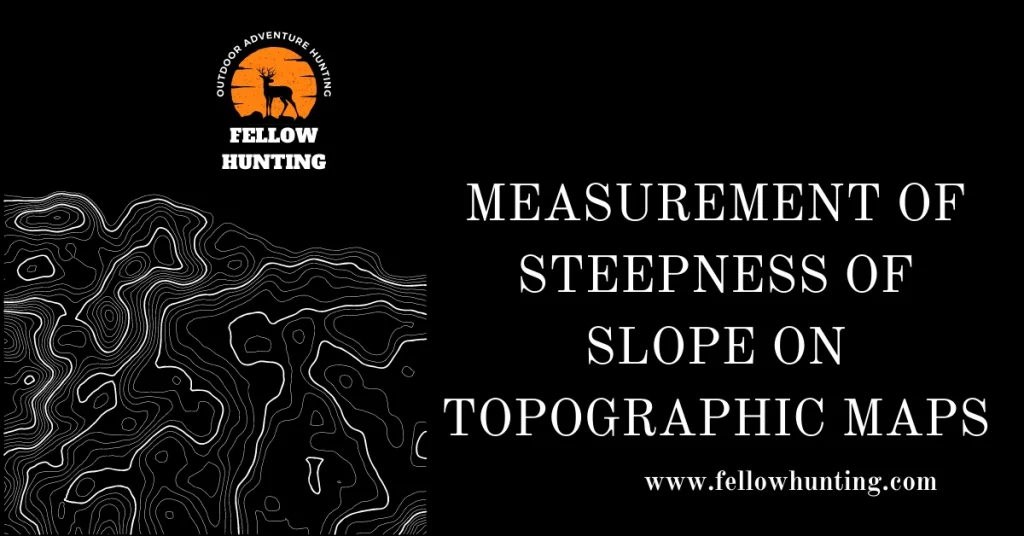 Measurement of Steepness of Slope on Topographic Maps
