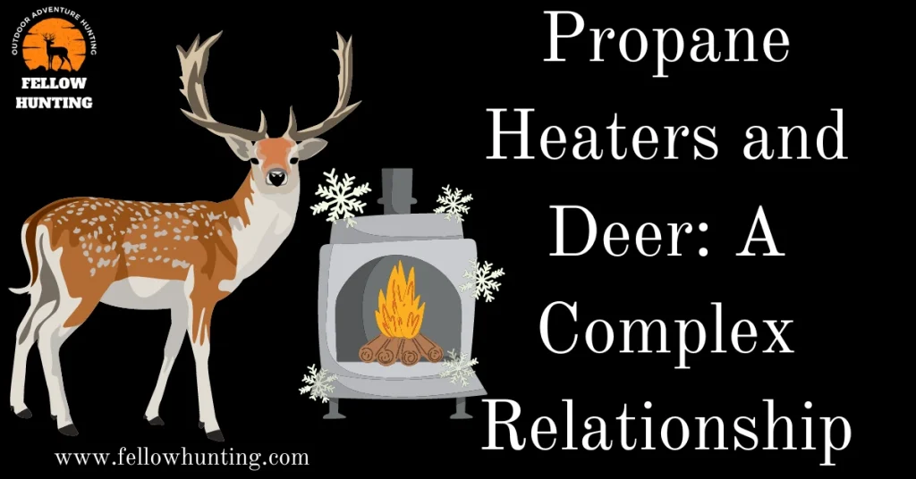 Propane Heaters and Deer: A Complex Relationship