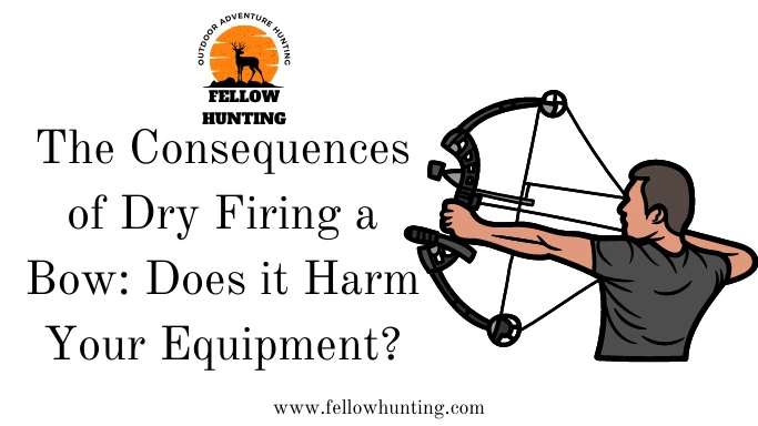 The Consequences of Dry Firing a Bow: Does it Harm Your Equipment?