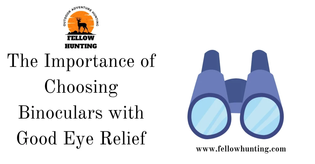 The Importance of Choosing Binoculars with Good Eye Relief