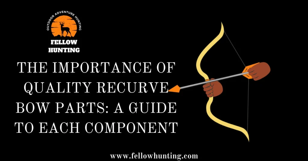 The Importance of Quality Recurve Bow Parts A Guide to Each Component