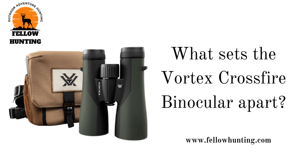 What sets the Vortex Crossfire Binocular apart?