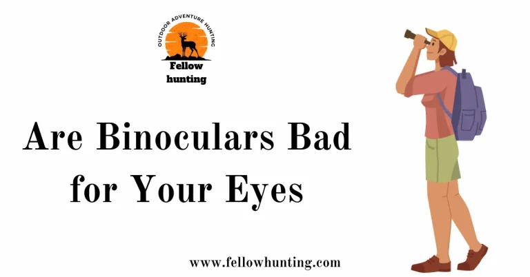 Understanding Eye Safety: Are Binoculars Bad for Your Eyes? Everything You Need To Know!!