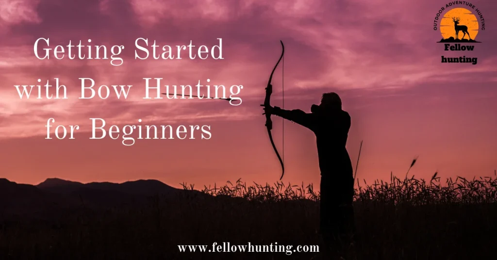 The Ultimate Guide: Getting Started with Bow Hunting for Beginners 