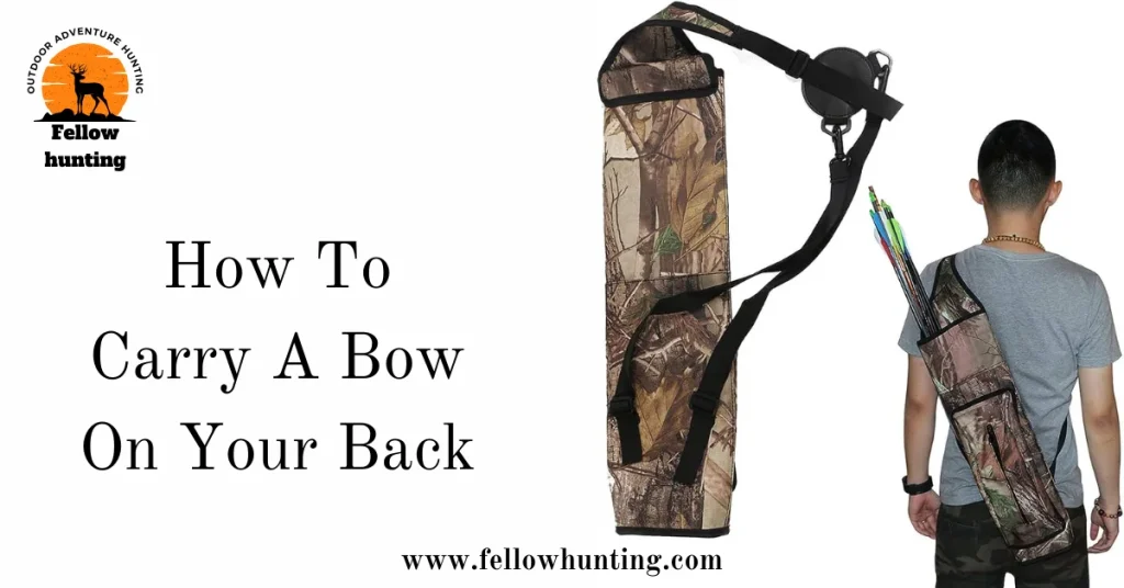 How To Carry A Bow On Your Back