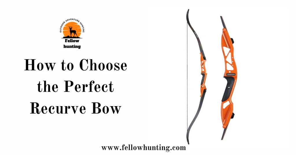 How to Choose the Perfect Recurve Bow in 2023: A Step-by-Step Guide