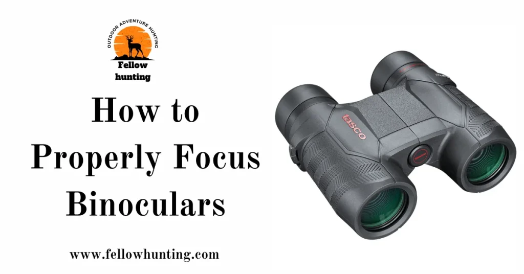 How to Properly Focus Binoculars?