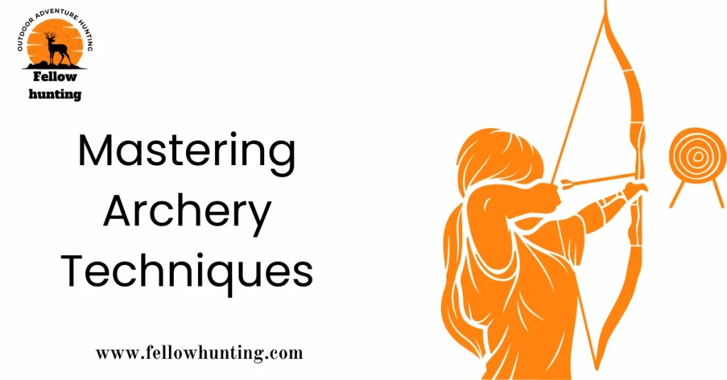 Mastering Archery Techniques: A Comprehensive Guide for Success