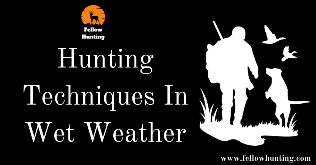 Hunting Techniques In Wet Weather