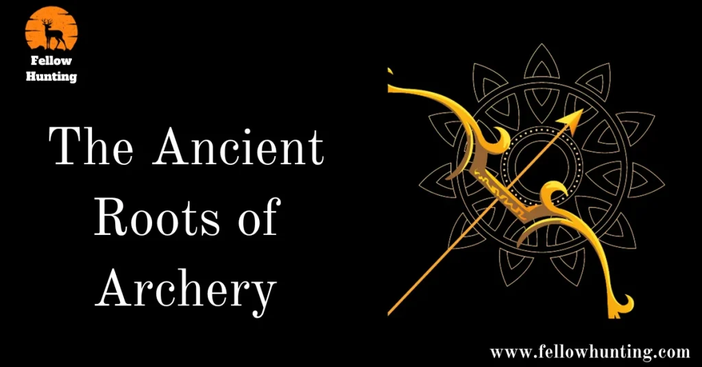The Ancient Roots of Archery
