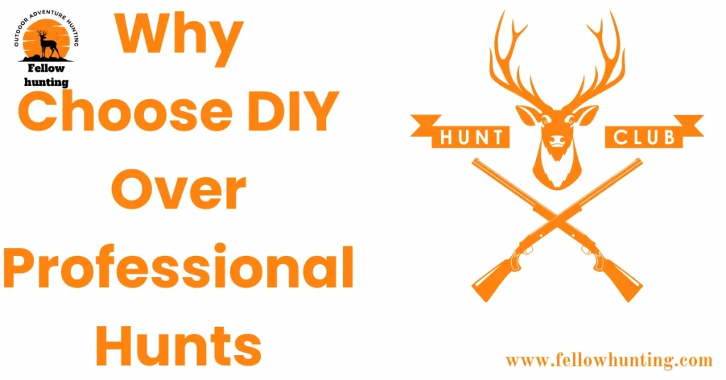 Why Choose DIY Over Professional Hunts